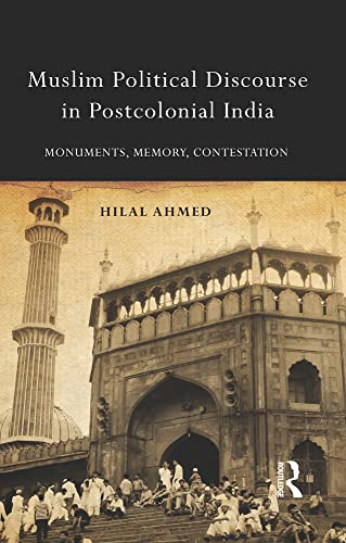 Muslim Political Discourse in Postcolonial India: Monuments, Memory, Contestation view 2