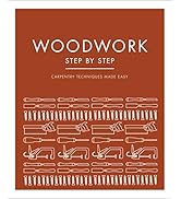 Woodwork Step by Step: Carpentry Techniques Made Easy (DK Step by Step)