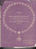 History of the Supreme Council (Mother Council of the World) 33 Degrees: Ancient and Accepted Scottish Rite of Free Masonry, Southern Jurisdiction, U.S.A., 1801-1861 B0015S31XO Book Cover