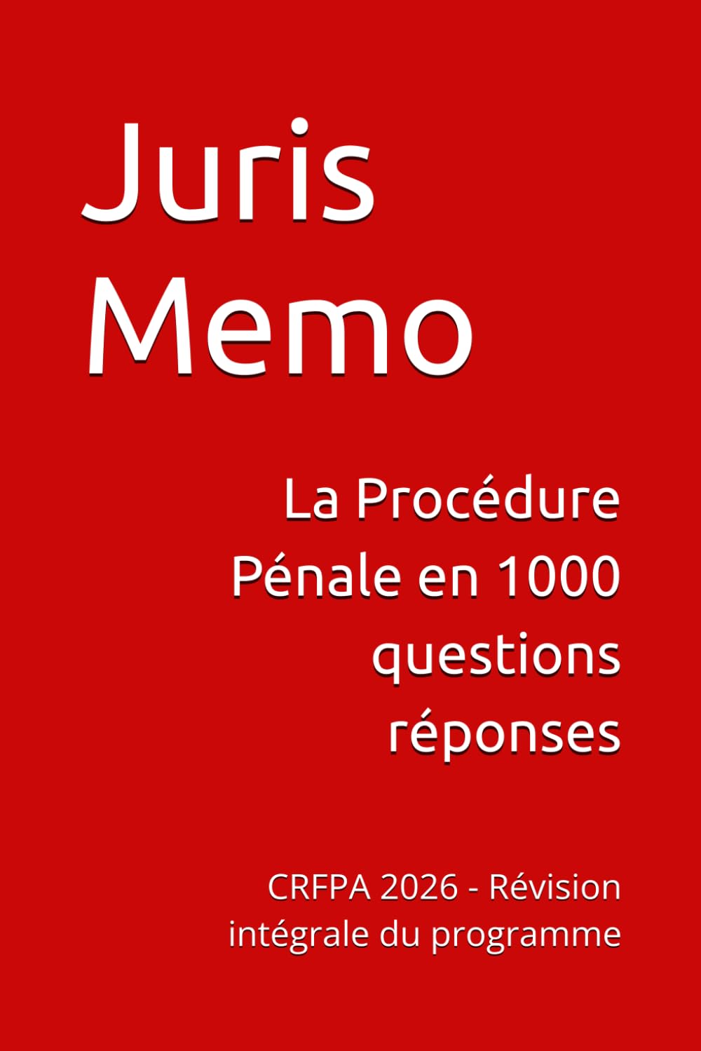La Procédure Pénale en 1000 questions réponses: CRFPA 2026 - Révision intégrale du programme (1000 Questions de préparation au CRFPA 2026)