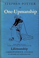 One-upmanship : Being Some Account of the Activities and Teaching of the Lifemansh B001NIBEZI Book Cover