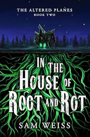 In the House of Root and Rot