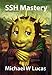 Produktbild SSH Mastery: OpenSSH, PuTTY, Tunnels and Keys (It Mastery, Band 12)