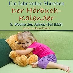 『Ein Jahr voller M&auml;rchen - Der H&ouml;rbuch-Kalender - 9. Woche des Jahres (Teil 9/52)』のカバーアート
