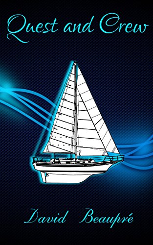 Amazon Com Quest And Crew A True Sailing Adventure Ebook Beaupre David Kindle Store