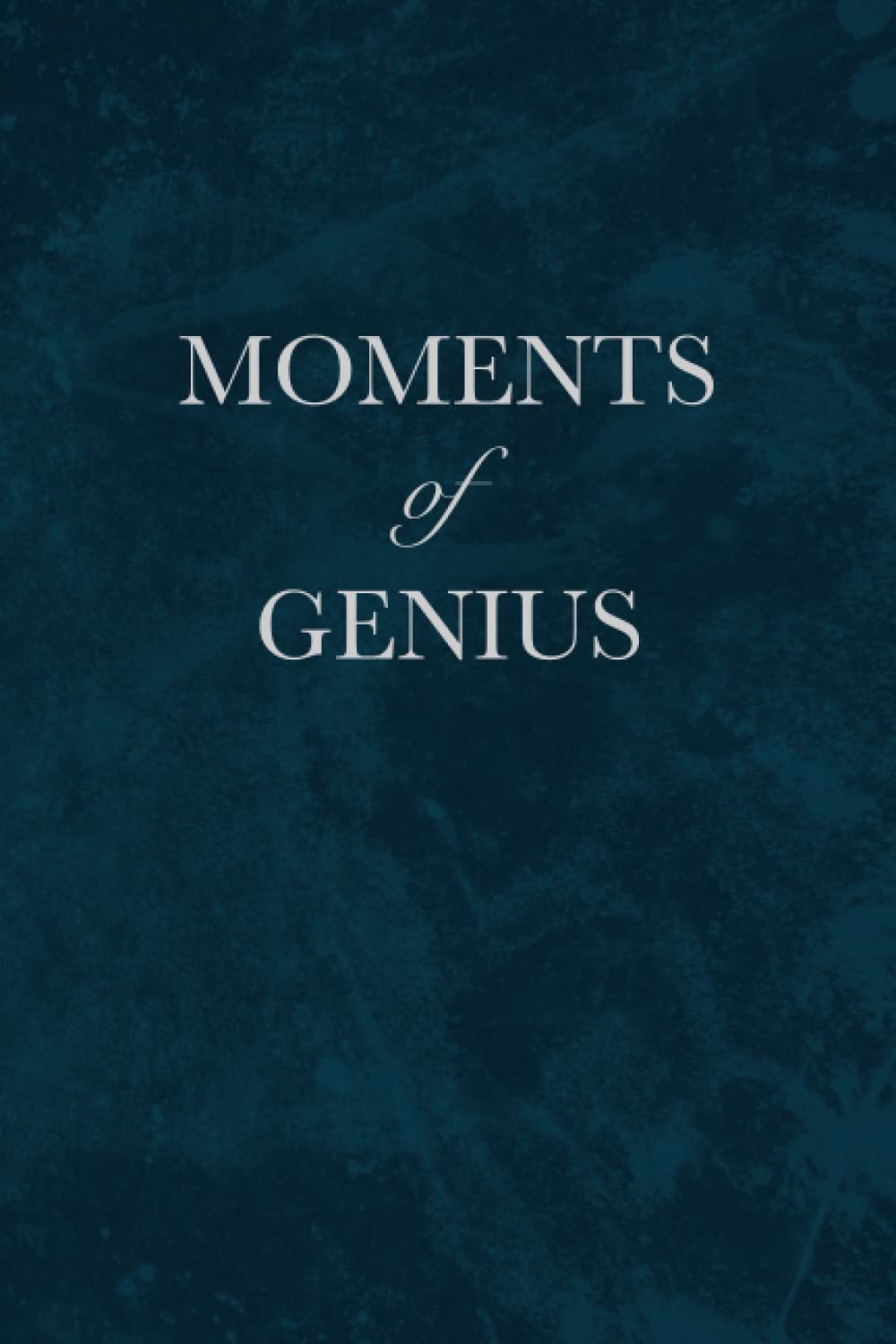 Moments of Genius Journal - Express Your Ideas and Thoughts - Lined Journal, Notebook, Diary, Composition Book - Perfect Gift Idea for Teens, Men & Women (6x9 inch, 160 Pages, Paperback, Soft Cover)