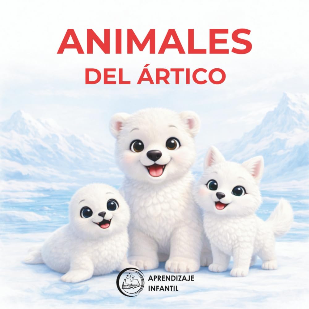 Los Animales del Ártico: Primeras Palabras para Niños: | Libro Infantil en Español | Arctic Animals Spanish Book for Kids | Vocabulario Básico y Reconocimiento Visual