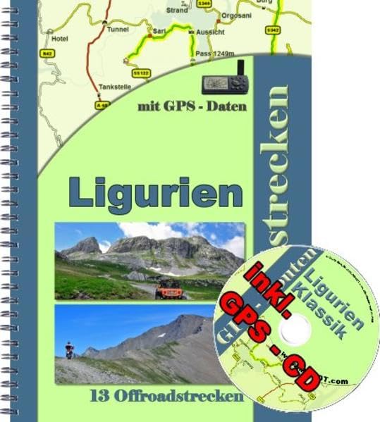 13 Offroad - Strecken Ligurien Klassik Tende Reiseführer für Geländewagen , Reiseenduro und Enduro ( inkl. GPS - Daten - CD ): 13 Offroadstrecken ... ) inkl. einer GPS - CD mit Routen fürs Navi