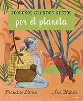 Pequeños Grandes Gestos por el planeta (Infantil Ilustrado) (Spanish Edition) 8490652007 Book Cover
