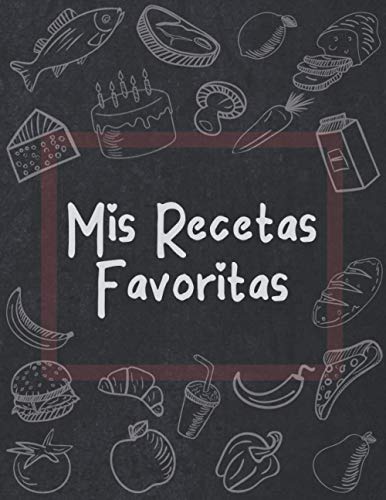 Mis Recetas Favoritas: Libro de Recetas en Blanco - Cuaderno de Recetas en Blanco - Libro de Cocina en Blanco - Libro de Recetas de Cocina en Blanco - Libro de Recetas para Escribir - Aprox. A4