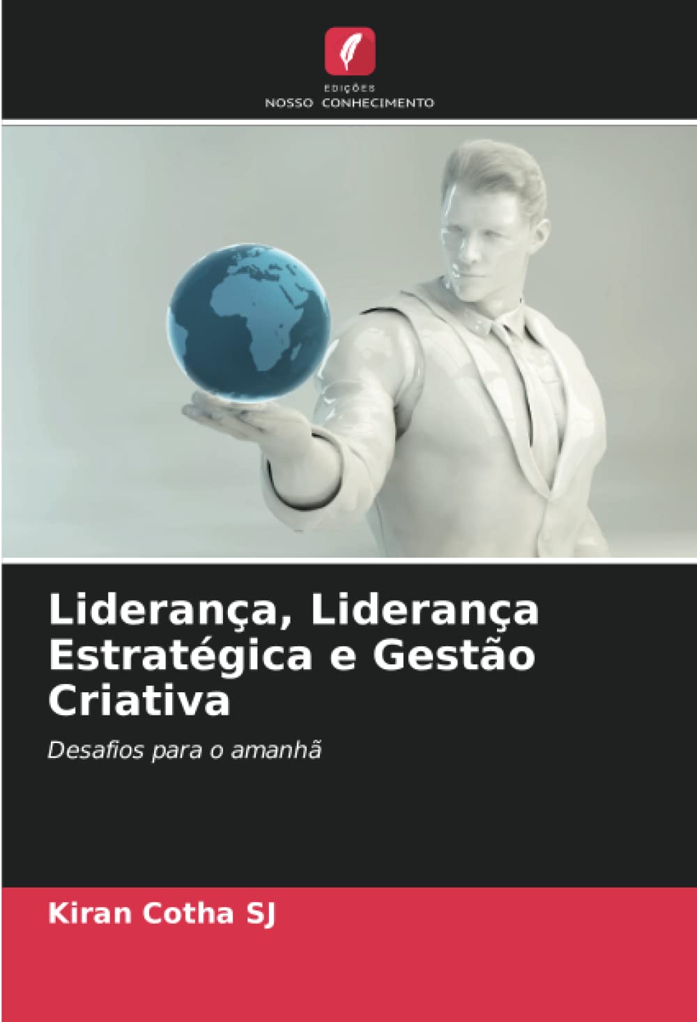 Liderança, Liderança Estratégica e Gestão Criativa: Desafios para o amanhã