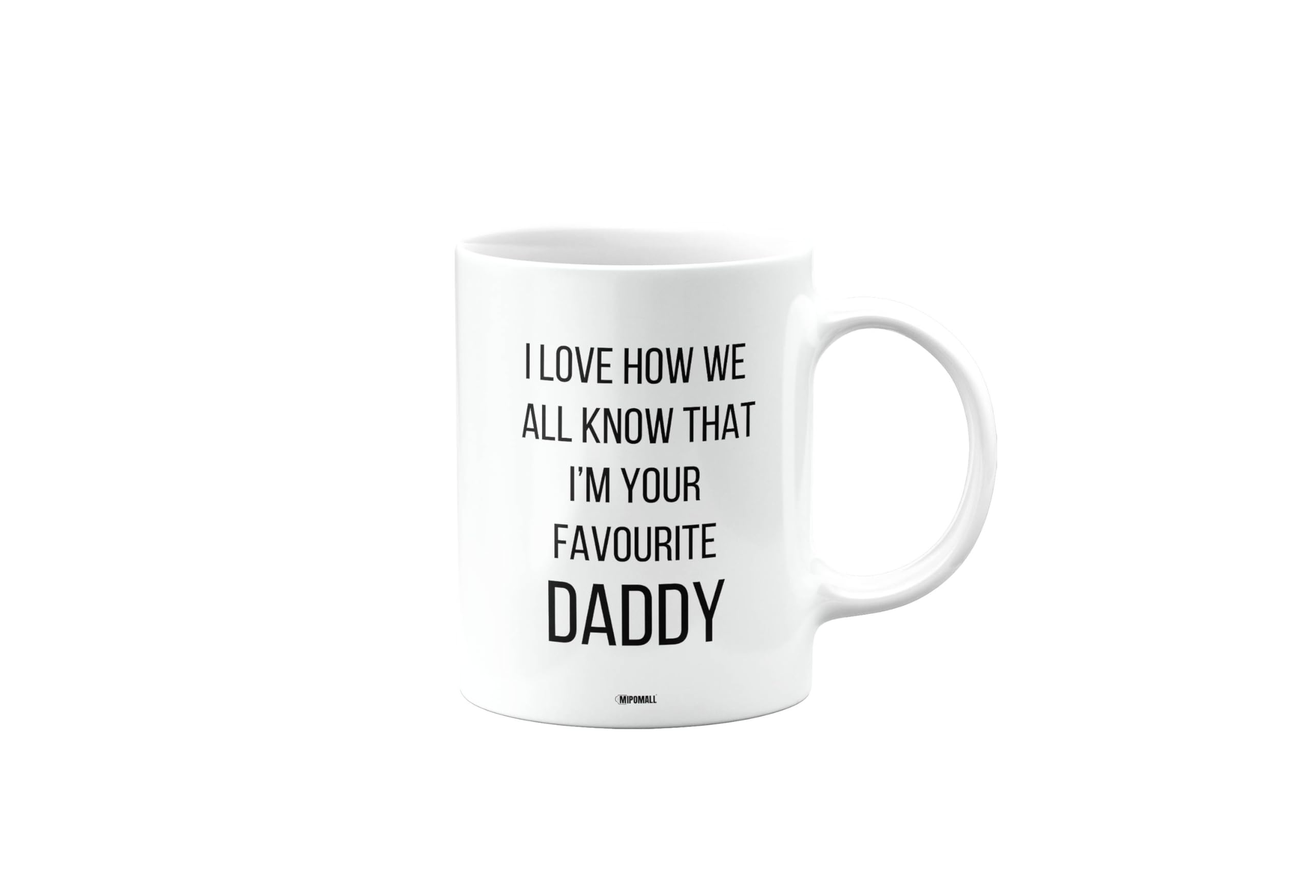 MIPOMALL Funny Daddy Mug Gifts, Joke, Silly, Gag Present, Birthday Cup, Secret Santa, Present for Christmas, I Love How we All Know That I'm Your Favourite, mm-CA_224_58
