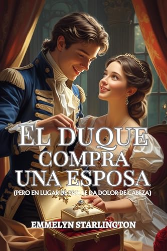 El duque compra una esposa: Una corta y escandalosa novela de la Regencia donde el amor es la com...
