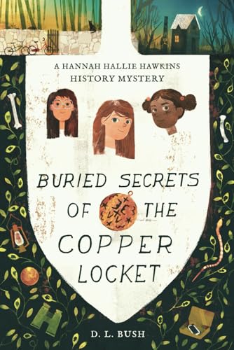 Buried Secrets of the Copper Locket: A Hannah Hallie Hawkins History Mystery (Hannah Hallie Hawkins History Mysteries)