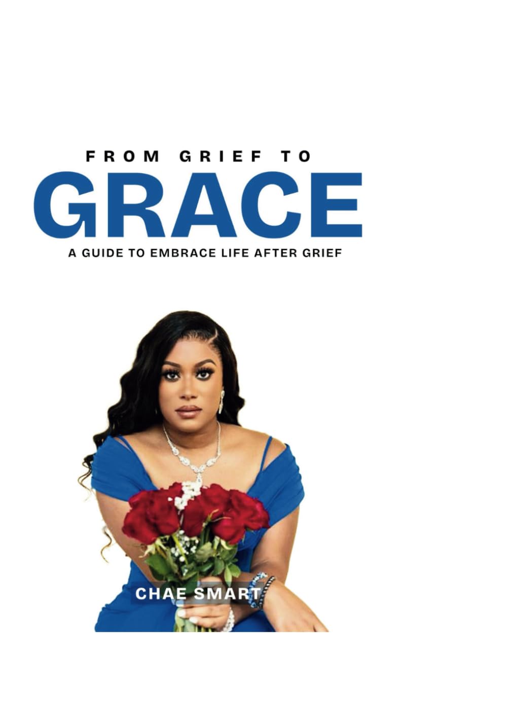 From Grief to Grace: A guide to embrace life after grief