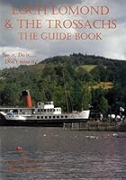 Loch Lomond & the Trossachs: the Guide Book: See it, Do it.. Don't Miss it 0956212638 Book Cover