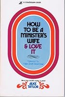 How to Be a Minister's Wife and Love It 0310331315 Book Cover