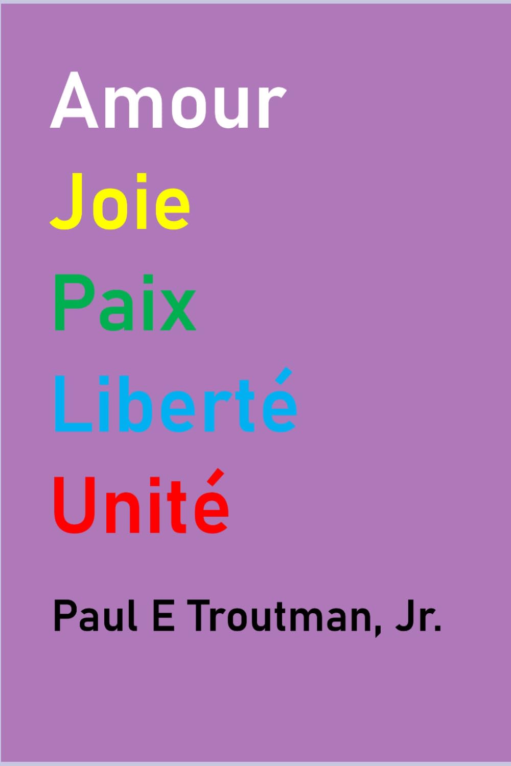 Amour Joie Paix Liberté Unité