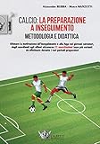 Calcio: La Preparazione A Inseguimento. Metodologia E Didattica - 2
