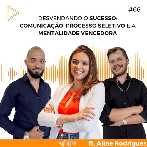 Desvendando o Sucesso: Comunica&ccedil;&atilde;o, Processo Seletivo e a Mentalidade Vencedora