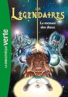 Les L�gendaires 07 - La Menace Des Dieux 2012025366 Book Cover