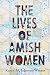 The Lives of Amish Women (Young Center Books in Anabaptist and Pietist Studies)