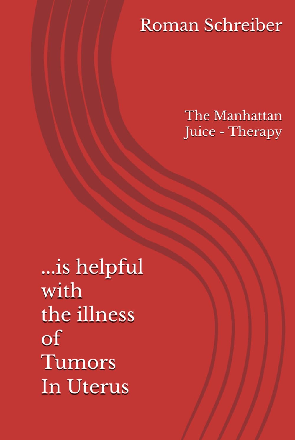 ...is helpful with the illness of Tumors In Uterus: The Manhattan Juice - Therapy