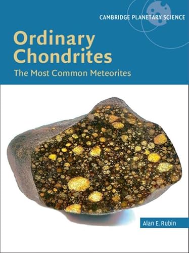 Ordinary Chondrites: The Most Common Meteorites (Cambridge Planetary Science)