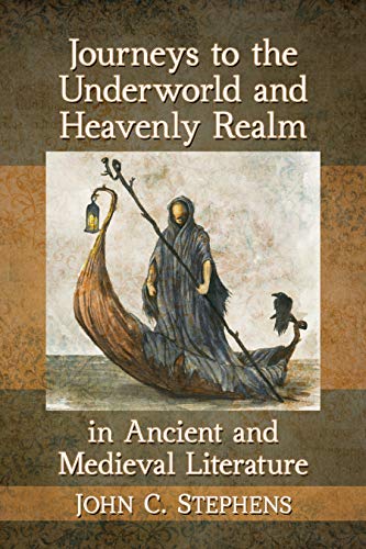 Journeys to the Underworld and Heavenly Realm in Ancient and Medieval Literature (English Edition)