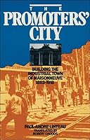 The Promoters' City: Building the Industrial Town of Maisonneuve 1883-1918 0888627823 Book Cover