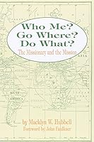 Who Me? Go Where? Do What?: The Missionary and the Mission 0914520318 Book Cover