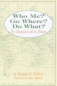 Paperback Who Me? Go Where? Do What?: The Missionary and the Mission Book