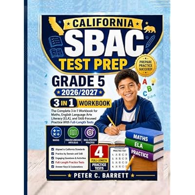 California SBAC Test Prep Grade 5 2026/2027: The Complete 3 in 1 Workbook for Maths, English Language Arts Literacy (ELA), and Skill-Focused Practice With Full-Length Tests