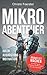 Produktbild Mikroabenteuer: Raus und machen! Einfach gute Outdoor-Erlebnisse vor der Haustür. Ideen, Ausrüstung, Motivation