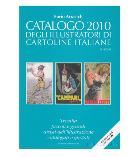 CATALOGO ILLUSTRATORI DI CARTOLINE ITALIANE 2010 (Arrasich)