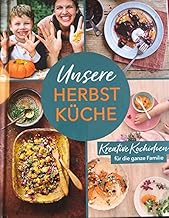 Unsere Herbstk&uuml;che - Kreative Kochideen f&uuml;r die ga