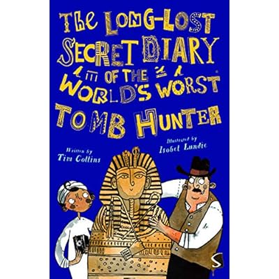 The Long-Lost Secret Diary of the World's Worst Tomb Hunter