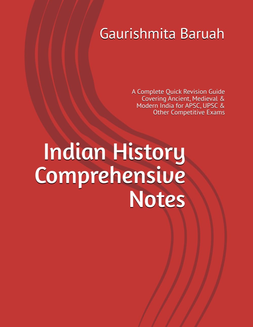 Indian History Comprehensive Notes: A Complete Quick Revision Guide Covering Ancient, Medieval & Modern India for APSC, UPSC & Other Competitive Exams