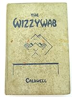 The Wizzywab (In Jingles The Author tells of Things That Befell an Adventurous Little Boy, Johnnie Bob, Who Dreamed one night of a Wonderful Flight to the Land of the Wizzywab. CHILDRENS, B001DNSPNM Book Cover