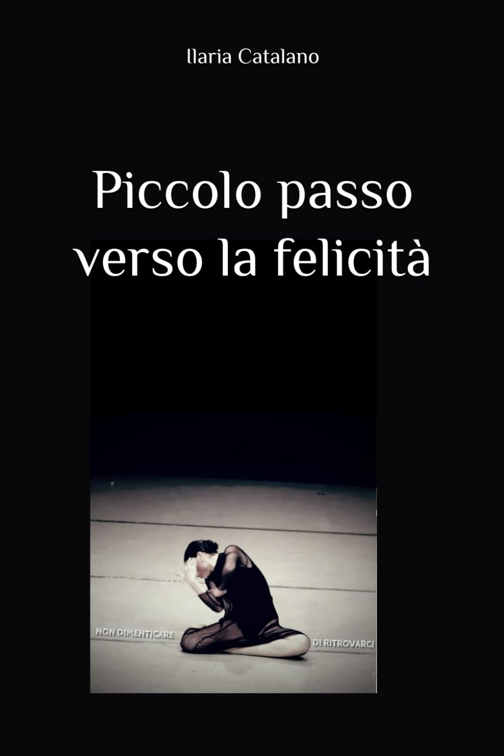 Piccolo passo verso la felicità: Non dimenticare di ritrovarci