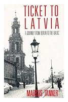 Ticket to Latvia, A Journey from Berlin to the Baltic (Owl Traveler) 0805013466 Book Cover