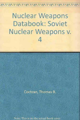 Nuclear Weapons Databook: Volume IV - Soviet Nuclear Weapons