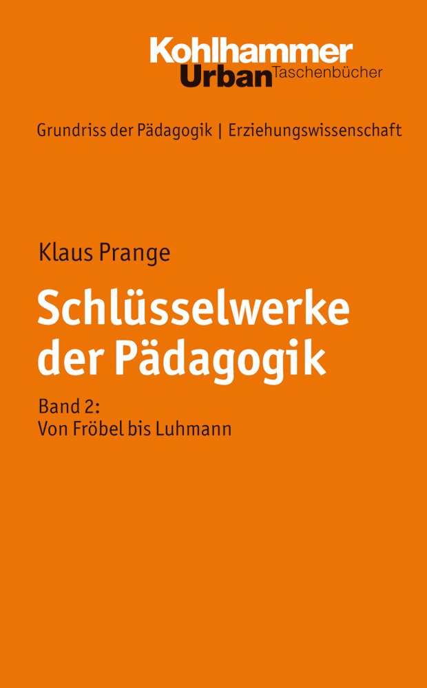 Schlüsselwerke der Pädagogik: Band 2: Von Fröbel bis Luhmann (Grundriss ...