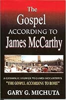 The Gospel According to James McCarthy: A Catholic Answer to James McCarthy's "The Gospel According 1581880049 Book Cover