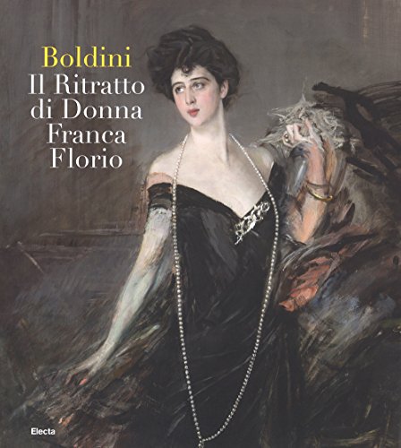 Boldini. Il ritratto di Donna Franca Florio. Ediz. illustrat