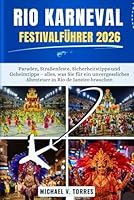 Rio Karneval Festivalführer 2026: Paraden, Straßenfeste, Sicherheitstipps und Geheimtipps – alles, was Sie für ein unvergessliches Abenteuer in Rio de Janeiro brauchen. B0G35CWRJR Book Cover