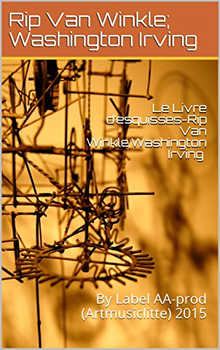 Le Livre d’esquisses-Rip Van Winkle;Washington Irving : By Label AA-prod (Artmusiclitte) 2015