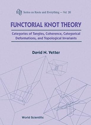 Functorial Knot Theory : Categories of Tangles, Coherence, Categorical Deformations and Topological Invariants-Wow! eBook