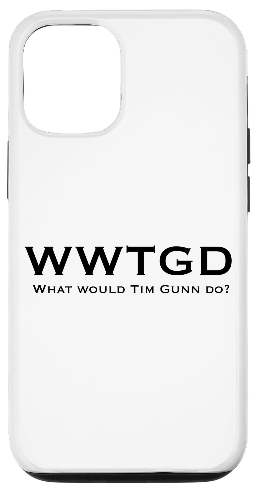iPhone 12/12 Pro Making the Cut "WWTGD What Would Tim Gunn Do" - Black Text Case