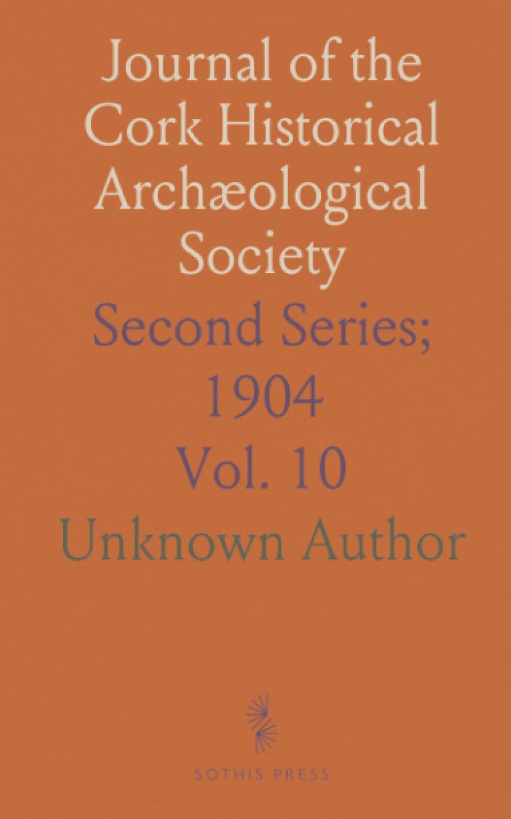 Journal of the Cork Historical Archæological Society: Second Series; 1904